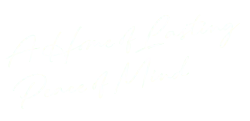A Home of Lasting Peace of Mind